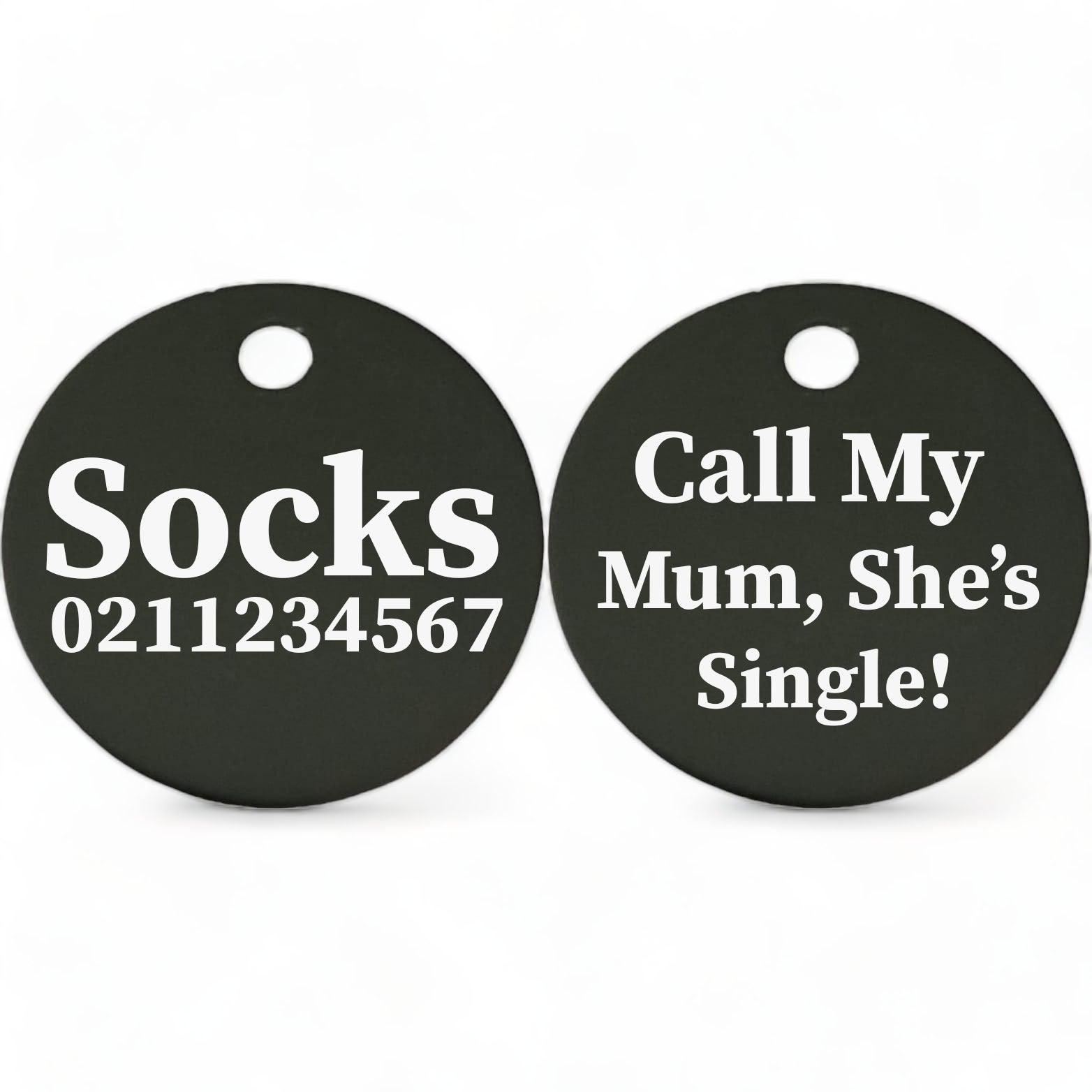 ⭐️Purr. Meow. Woof.⭐️ - Call my Mum, She's Single! | Round Aluminium | Cat & Kitten ID Pet Tag - Black / Mum