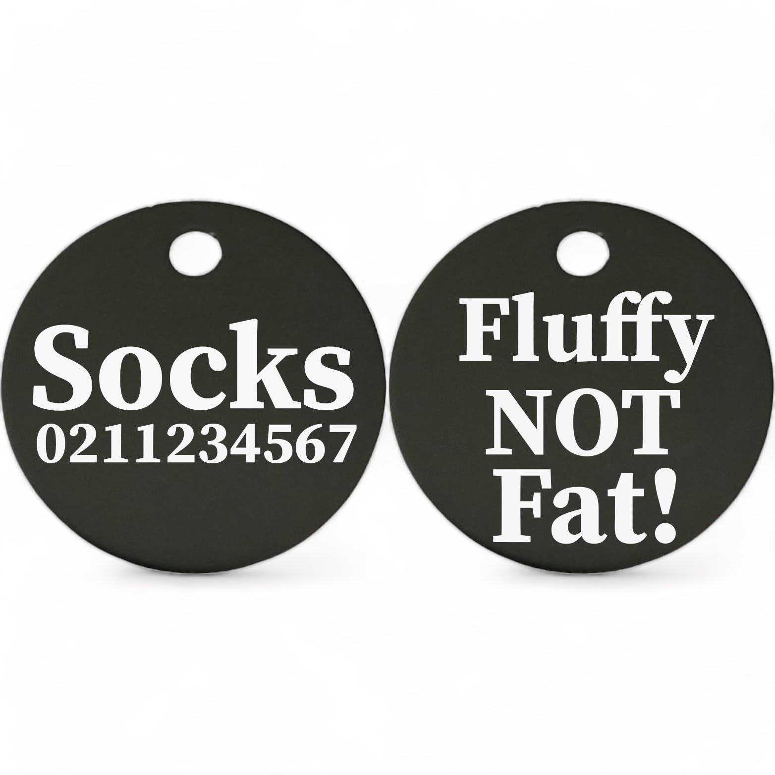 ⭐️Purr. Meow. Woof.⭐️ - Fluffy Not Fat! | Round Aluminium | Cat & Kitten ID Pet Tag - Black