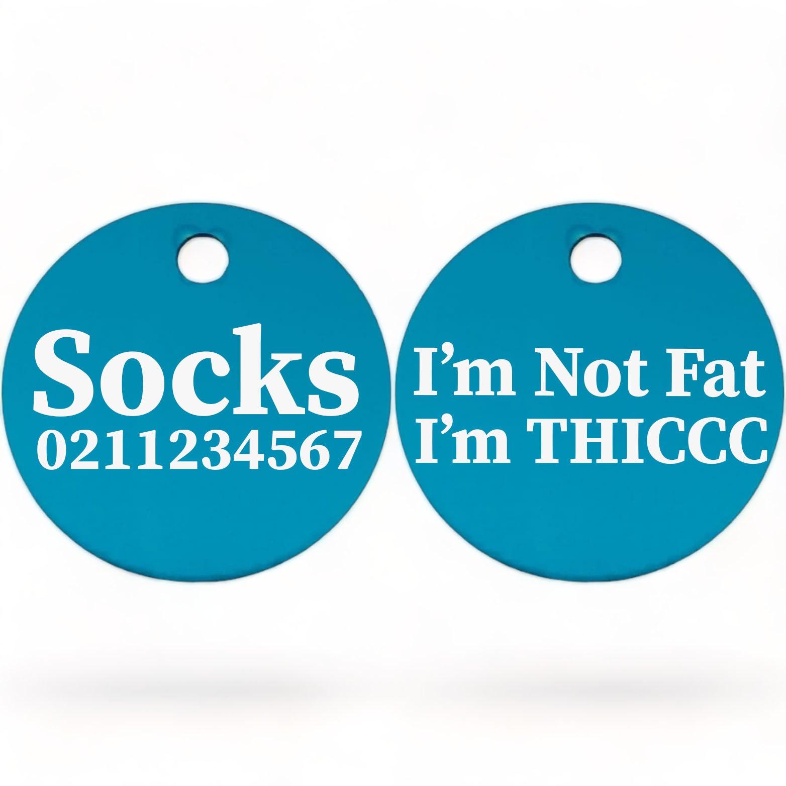 ⭐️Purr. Meow. Woof.⭐️ - I'm Not Fat, I'm THICCC | Round Aluminium | Cat & Kitten ID Pet Tag - DodgerBlue