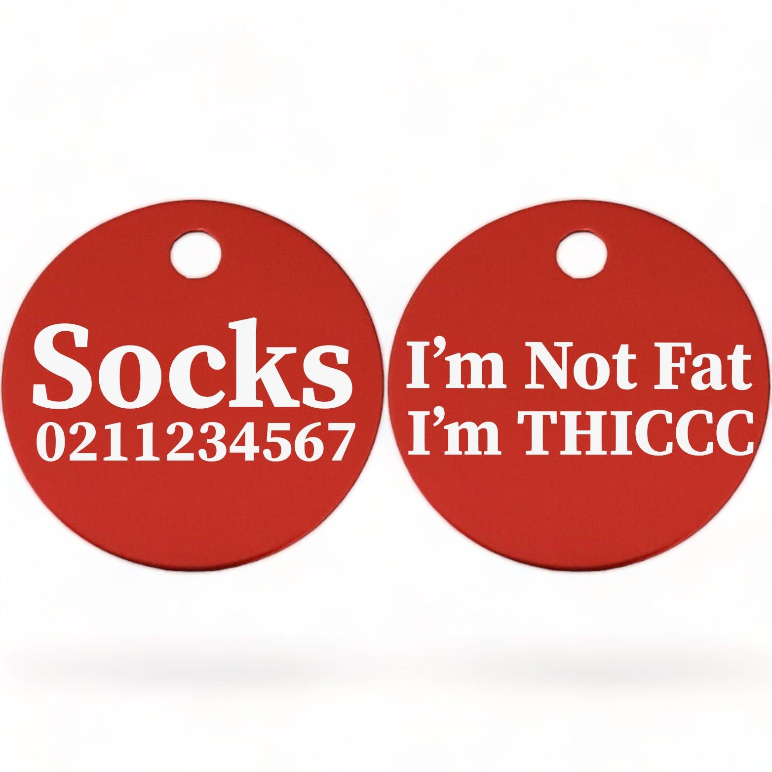 ⭐️Purr. Meow. Woof.⭐️ - I'm Not Fat, I'm THICCC | Round Aluminium | Cat & Kitten ID Pet Tag - Firebrick