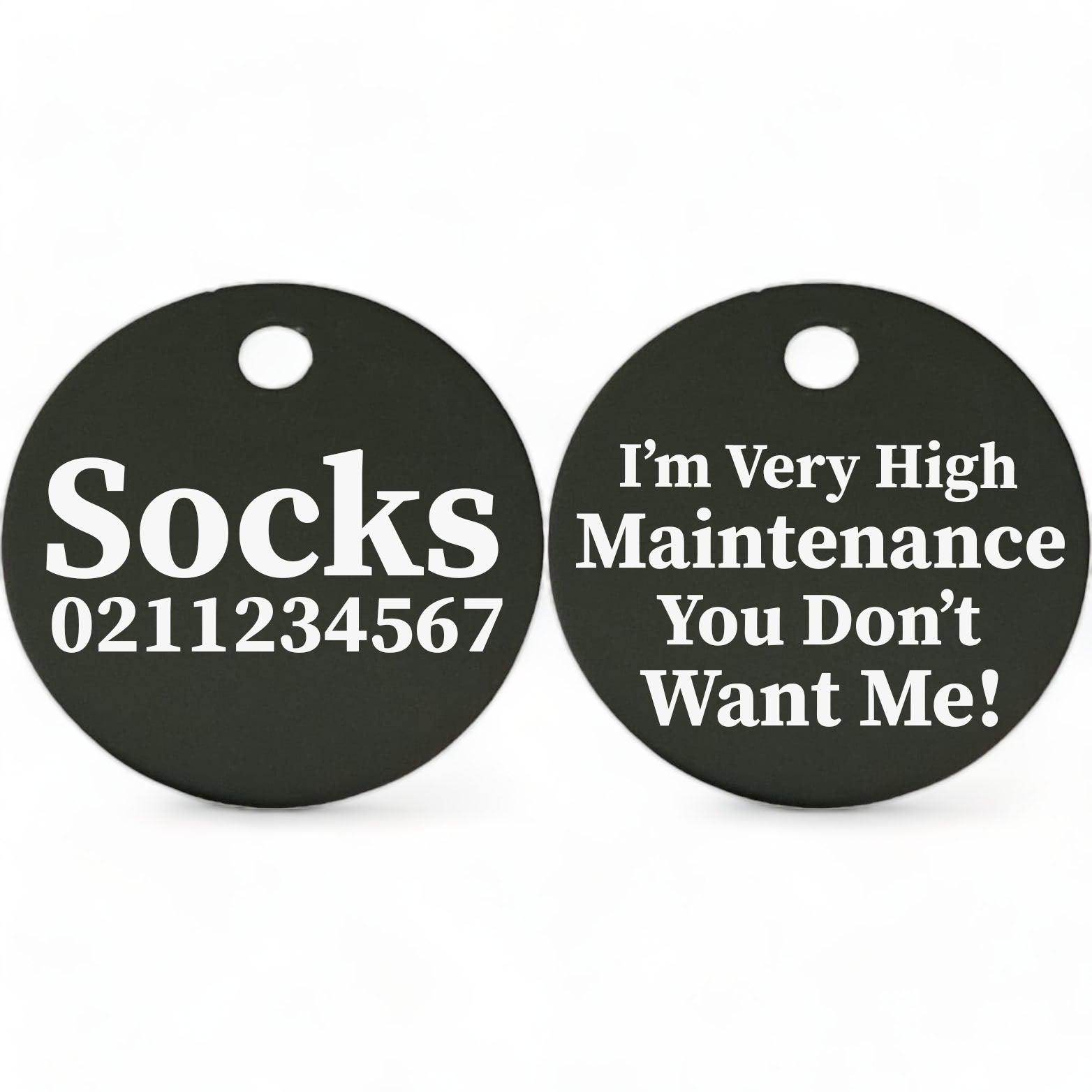 ⭐️Purr. Meow. Woof.⭐️ - I'm Very High Maintenance You Don't Want Me | Round Aluminium | Cat & Kitten ID Pet Tag - Black