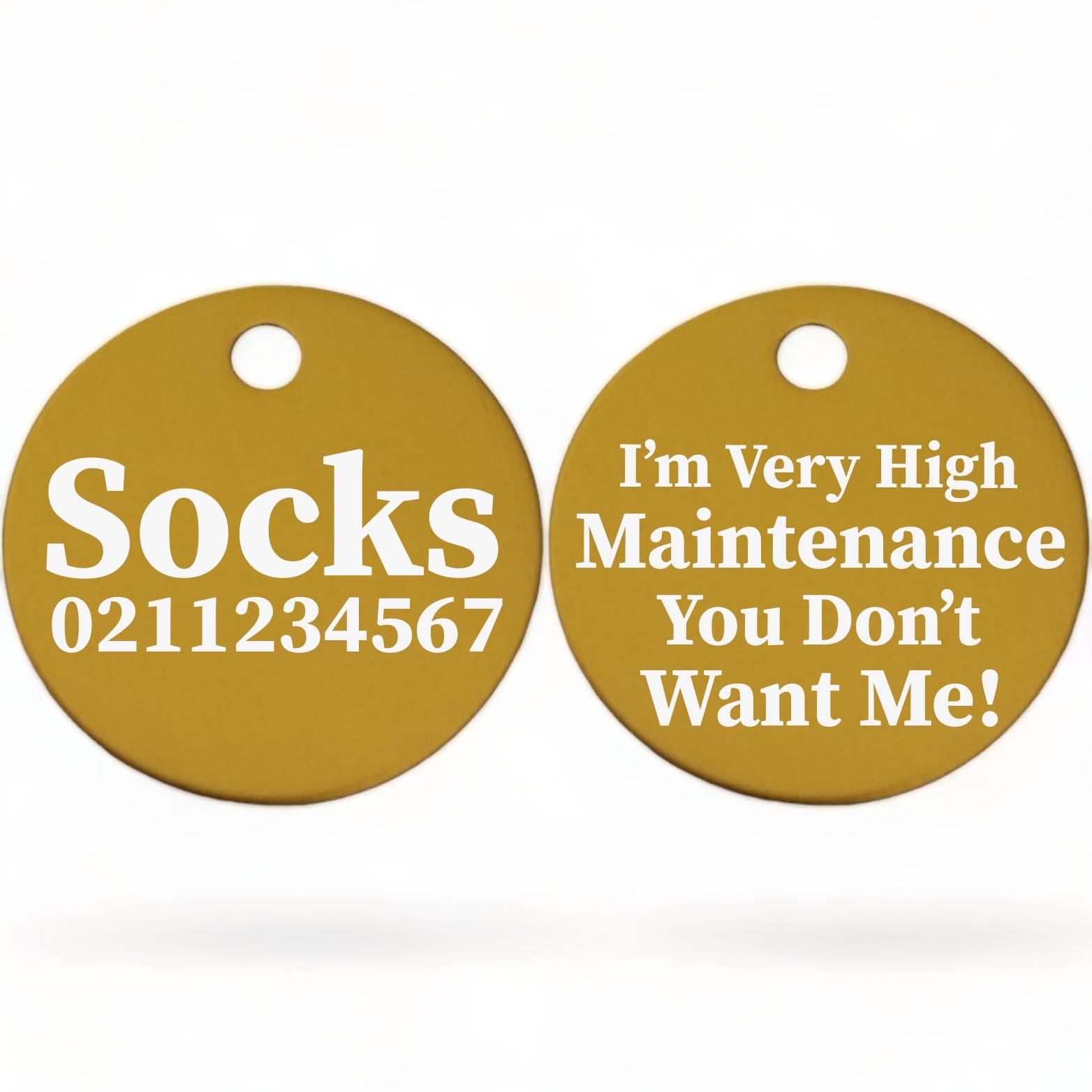 ⭐️Purr. Meow. Woof.⭐️ - I'm Very High Maintenance You Don't Want Me | Round Aluminium | Cat & Kitten ID Pet Tag - Gold