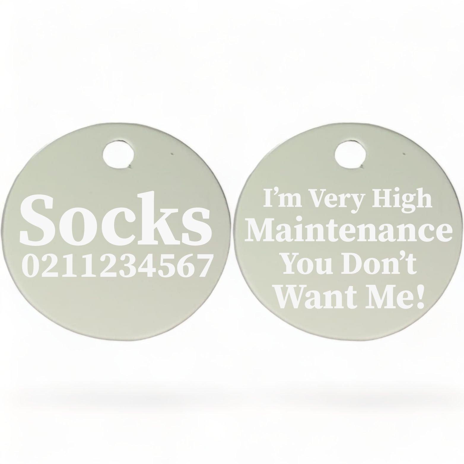 ⭐️Purr. Meow. Woof.⭐️ - I'm Very High Maintenance You Don't Want Me | Round Aluminium | Cat & Kitten ID Pet Tag - Silver