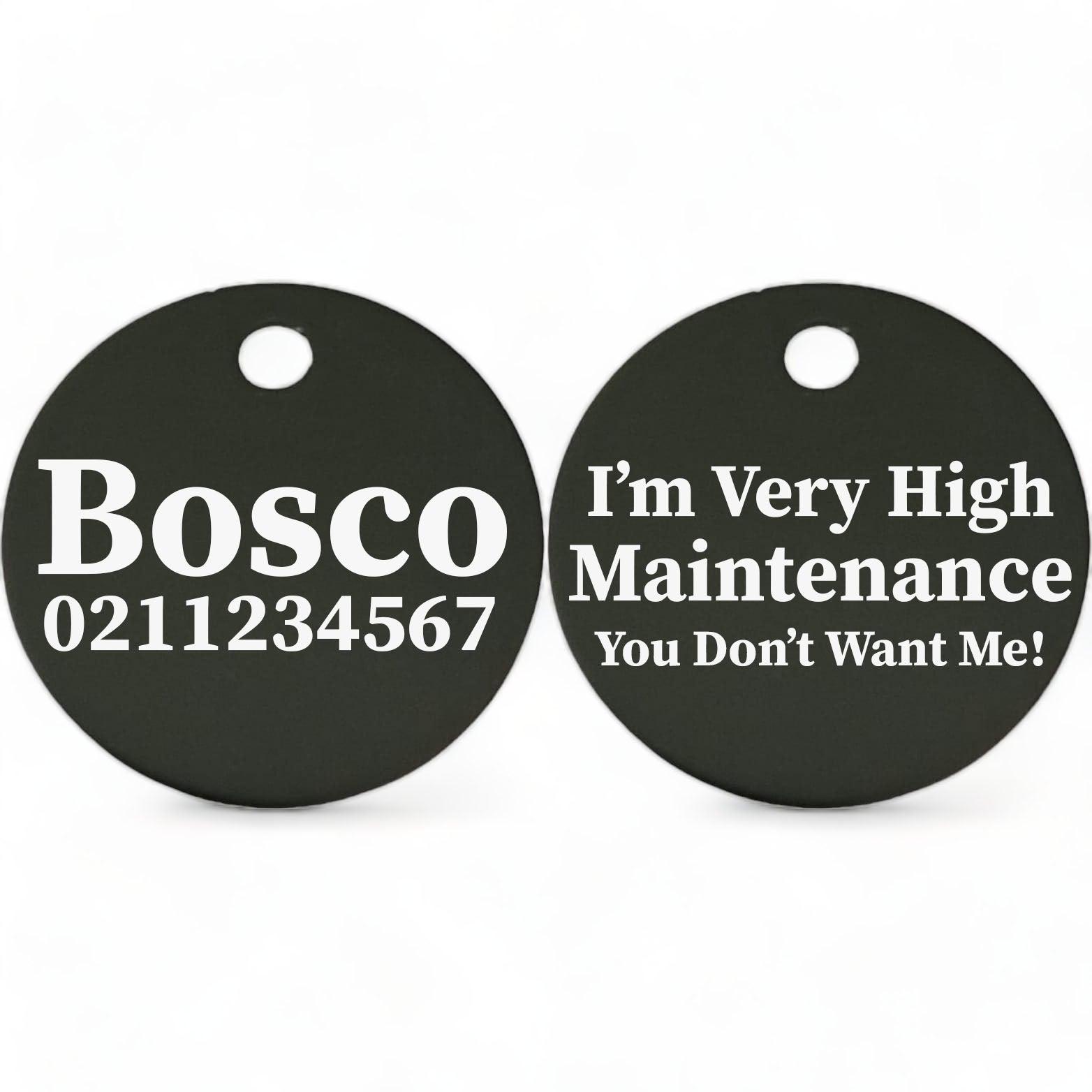 ⭐️Purr. Meow. Woof.⭐️ - I'm Very High Maintenance You Don't Want Me | Round Aluminium | Dog ID Pet Tag - Black