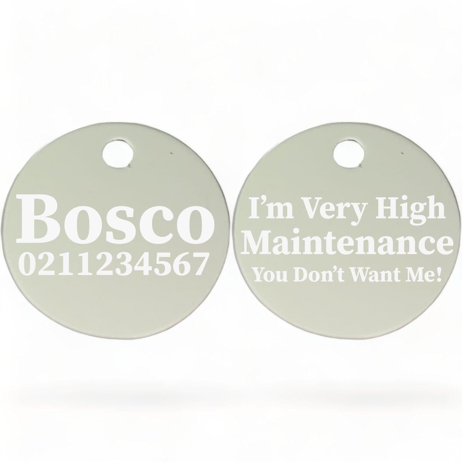 ⭐️Purr. Meow. Woof.⭐️ - I'm Very High Maintenance You Don't Want Me | Round Aluminium | Dog ID Pet Tag - Silver