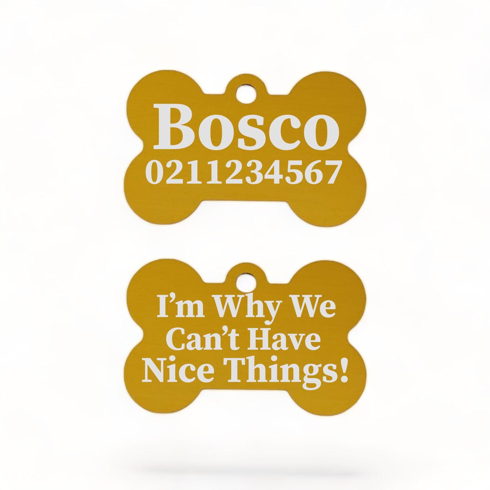 ⭐️Purr. Meow. Woof.⭐️ - I'm Why We Can't Have Nice Things | Bone Aluminium | Dog ID Pet Tag - Gold