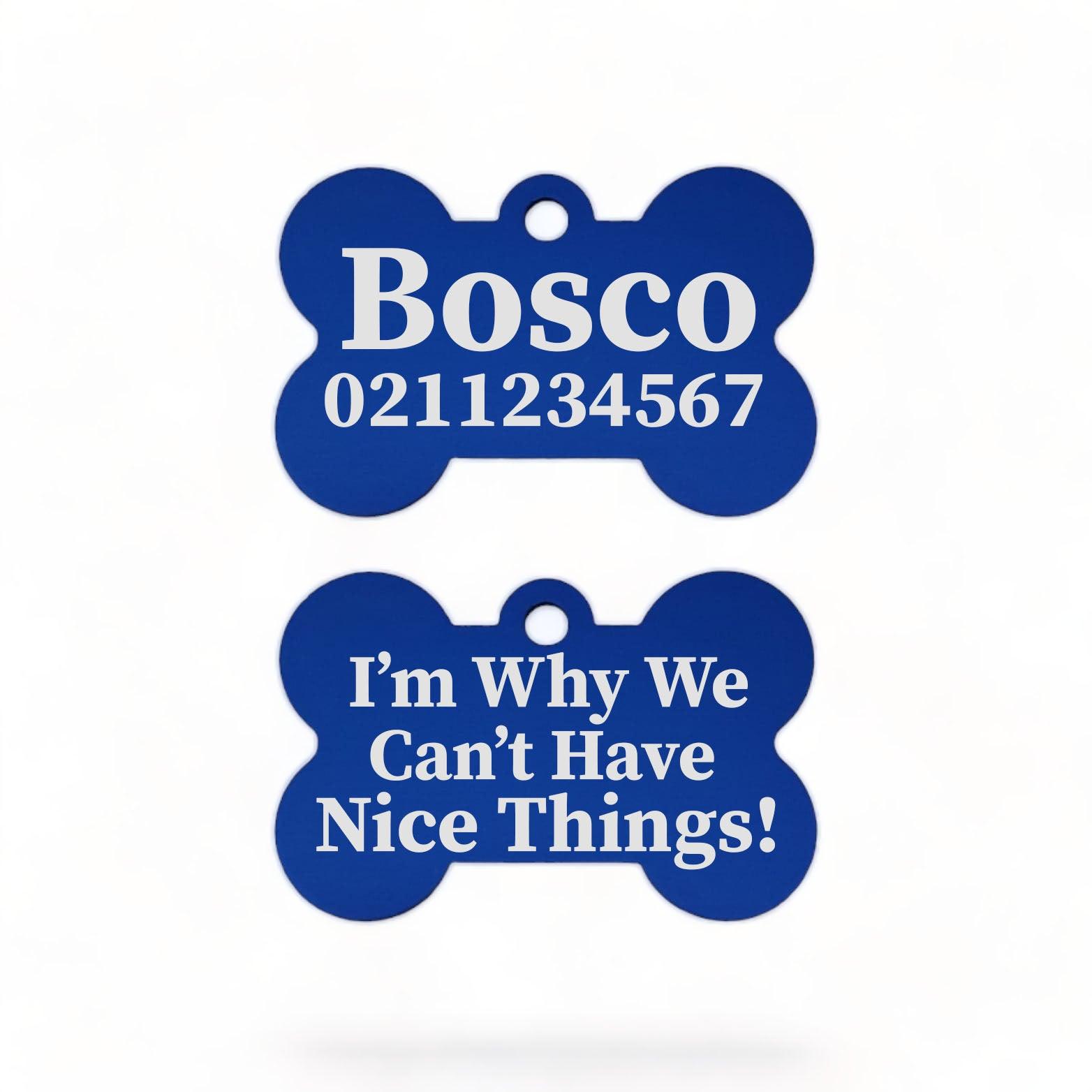 ⭐️Purr. Meow. Woof.⭐️ - I'm Why We Can't Have Nice Things | Bone Aluminium | Dog ID Pet Tag - RoyalBlue