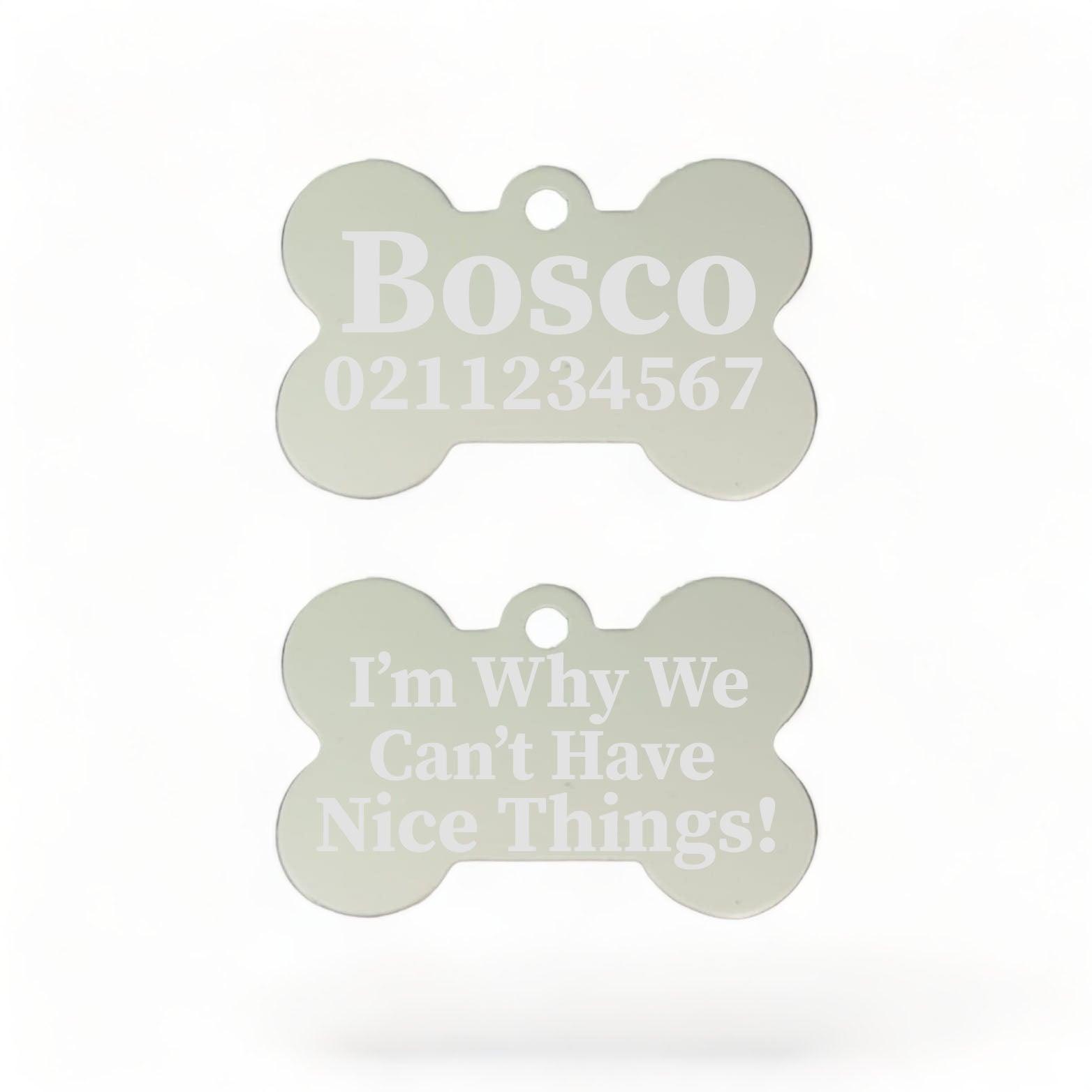⭐️Purr. Meow. Woof.⭐️ - I'm Why We Can't Have Nice Things | Bone Aluminium | Dog ID Pet Tag - Silver
