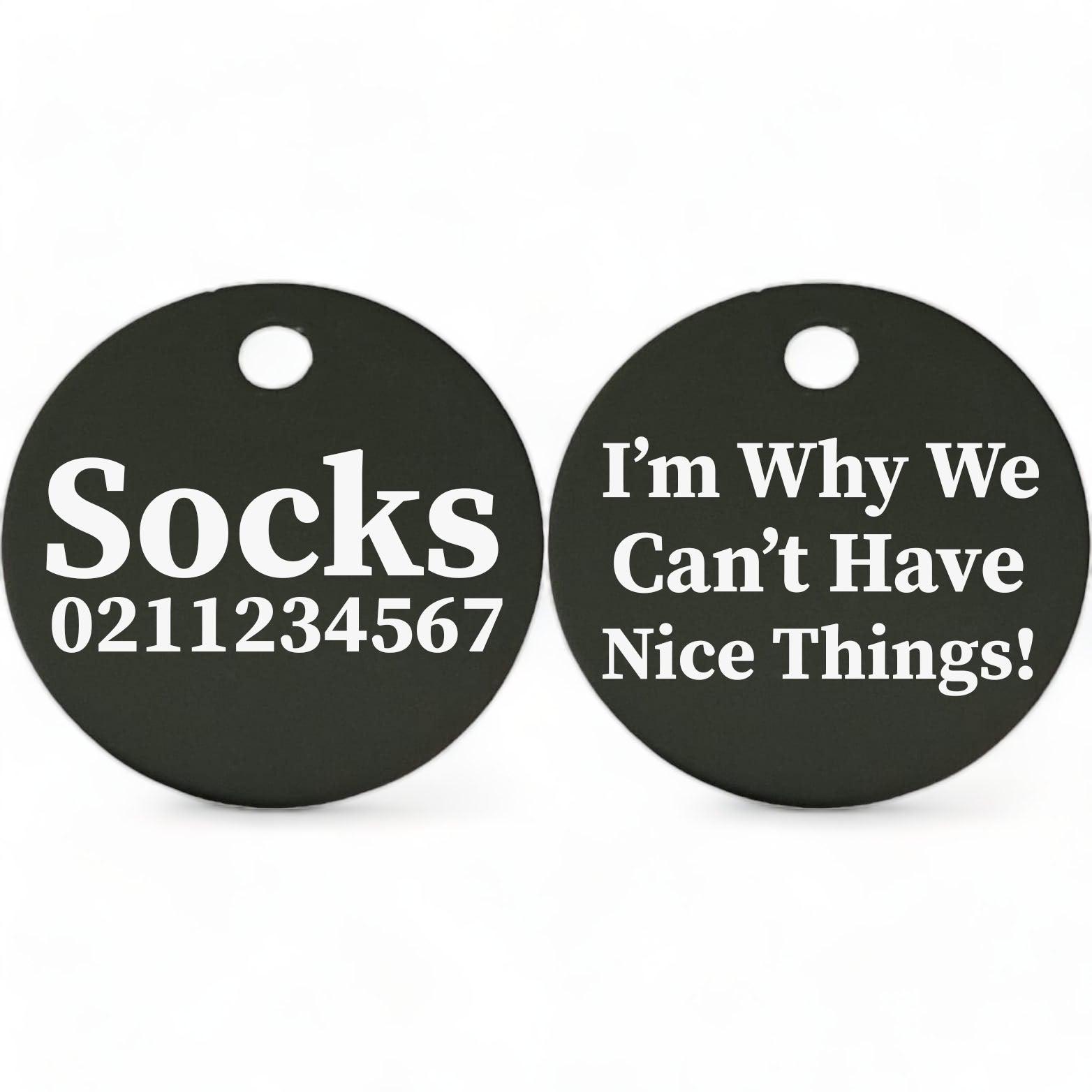 ⭐️Purr. Meow. Woof.⭐️ - I'm Why We Can't Have Nice Things! | Round Aluminium | Cat & Kitten ID Pet Tag - Black