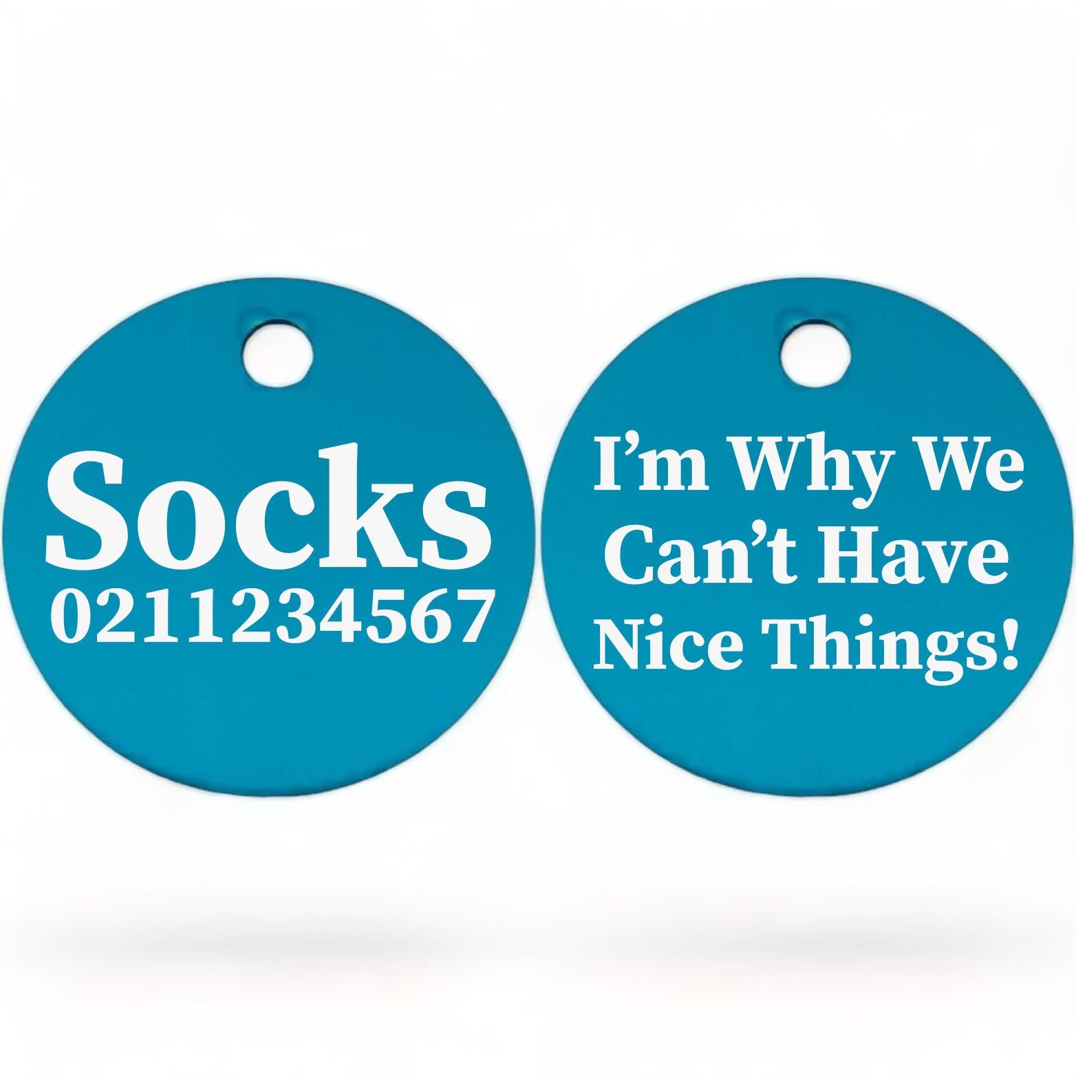 ⭐️Purr. Meow. Woof.⭐️ - I'm Why We Can't Have Nice Things! | Round Aluminium | Cat & Kitten ID Pet Tag - DodgerBlue