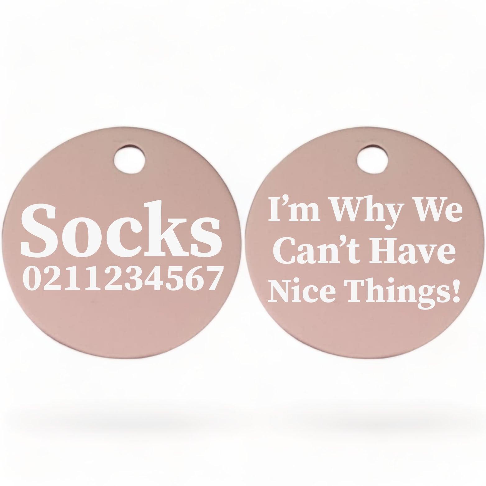 ⭐️Purr. Meow. Woof.⭐️ - I'm Why We Can't Have Nice Things! | Round Aluminium | Cat & Kitten ID Pet Tag - LightPink