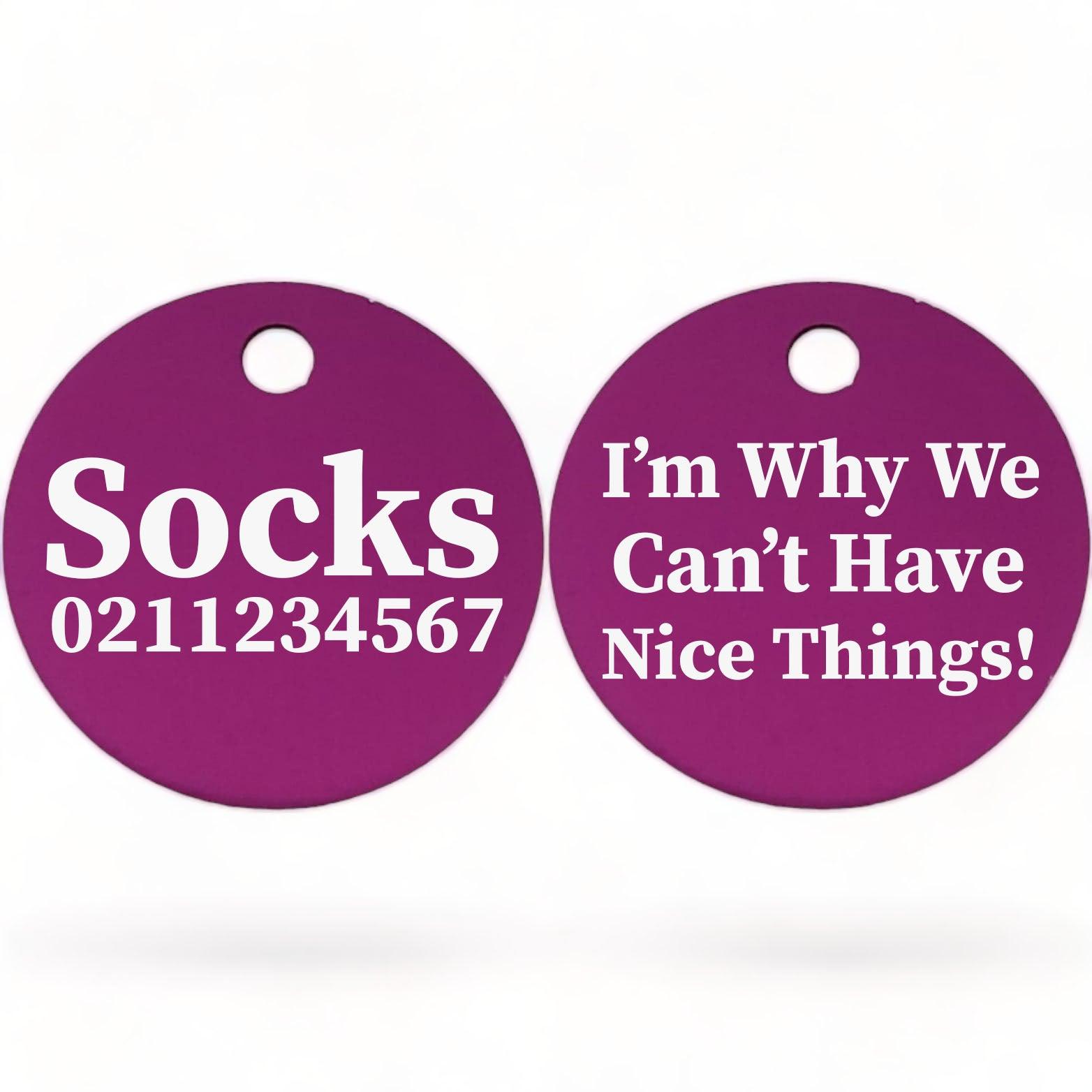 ⭐️Purr. Meow. Woof.⭐️ - I'm Why We Can't Have Nice Things! | Round Aluminium | Cat & Kitten ID Pet Tag - Purple