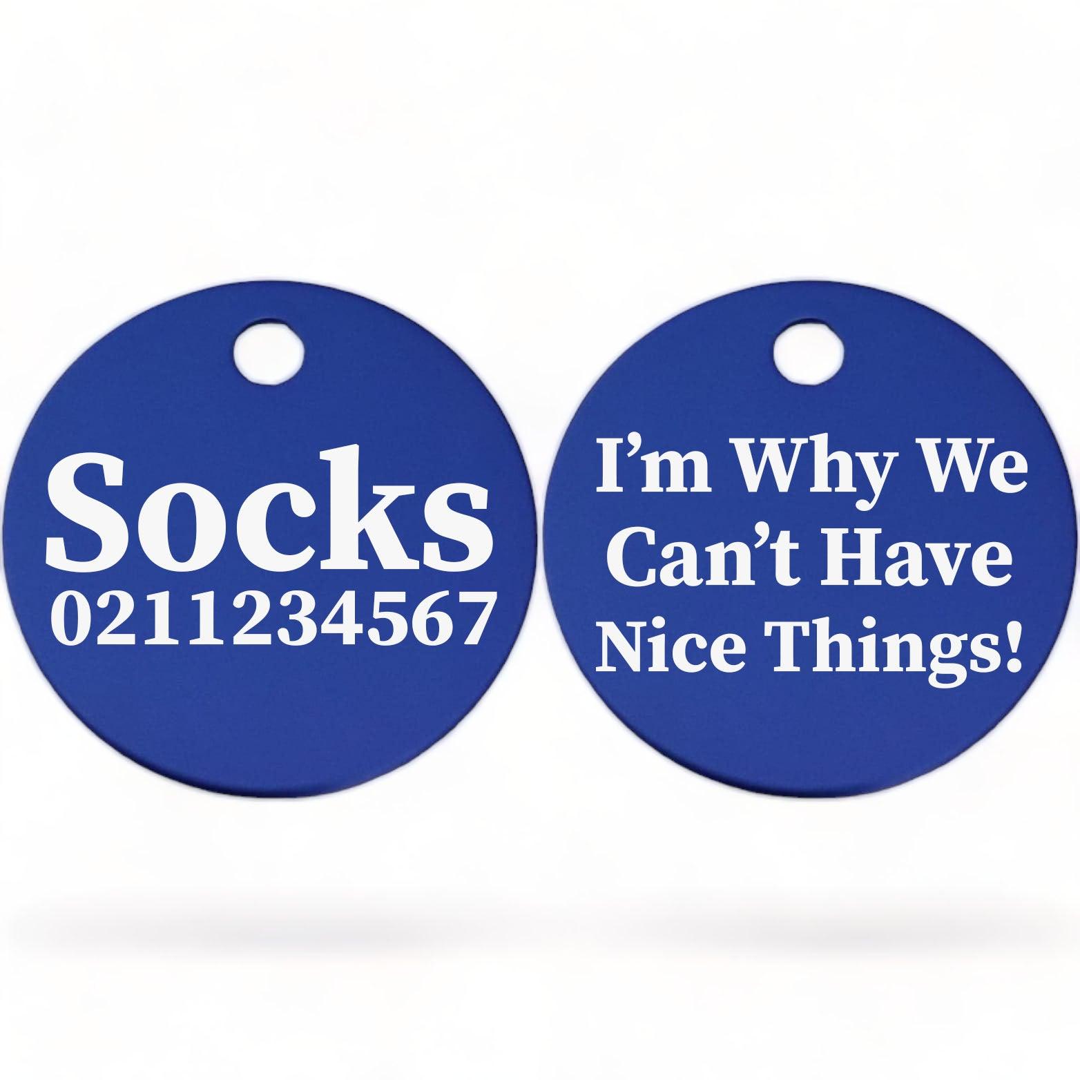 ⭐️Purr. Meow. Woof.⭐️ - I'm Why We Can't Have Nice Things! | Round Aluminium | Cat & Kitten ID Pet Tag - RoyalBlue