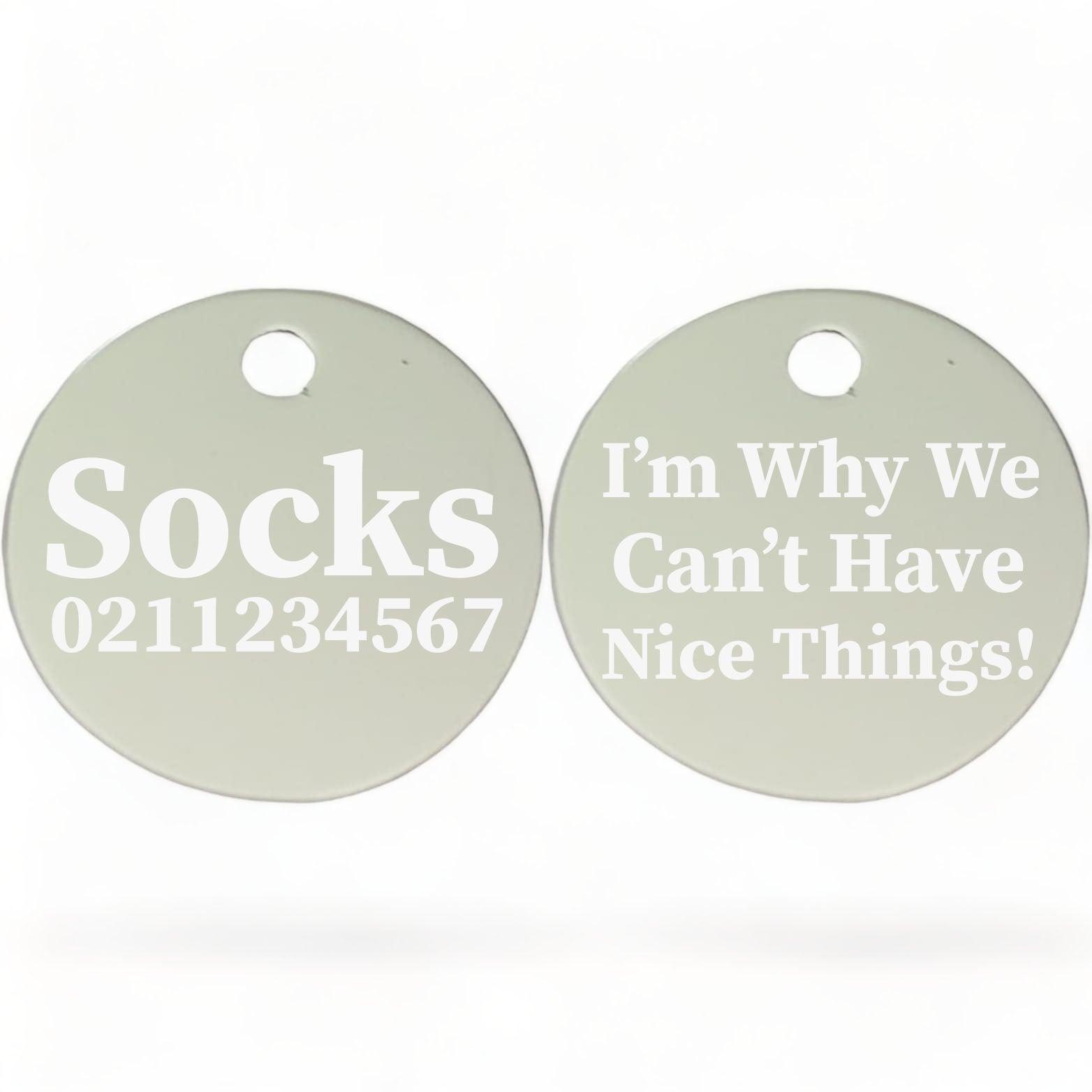 ⭐️Purr. Meow. Woof.⭐️ - I'm Why We Can't Have Nice Things! | Round Aluminium | Cat & Kitten ID Pet Tag - Silver