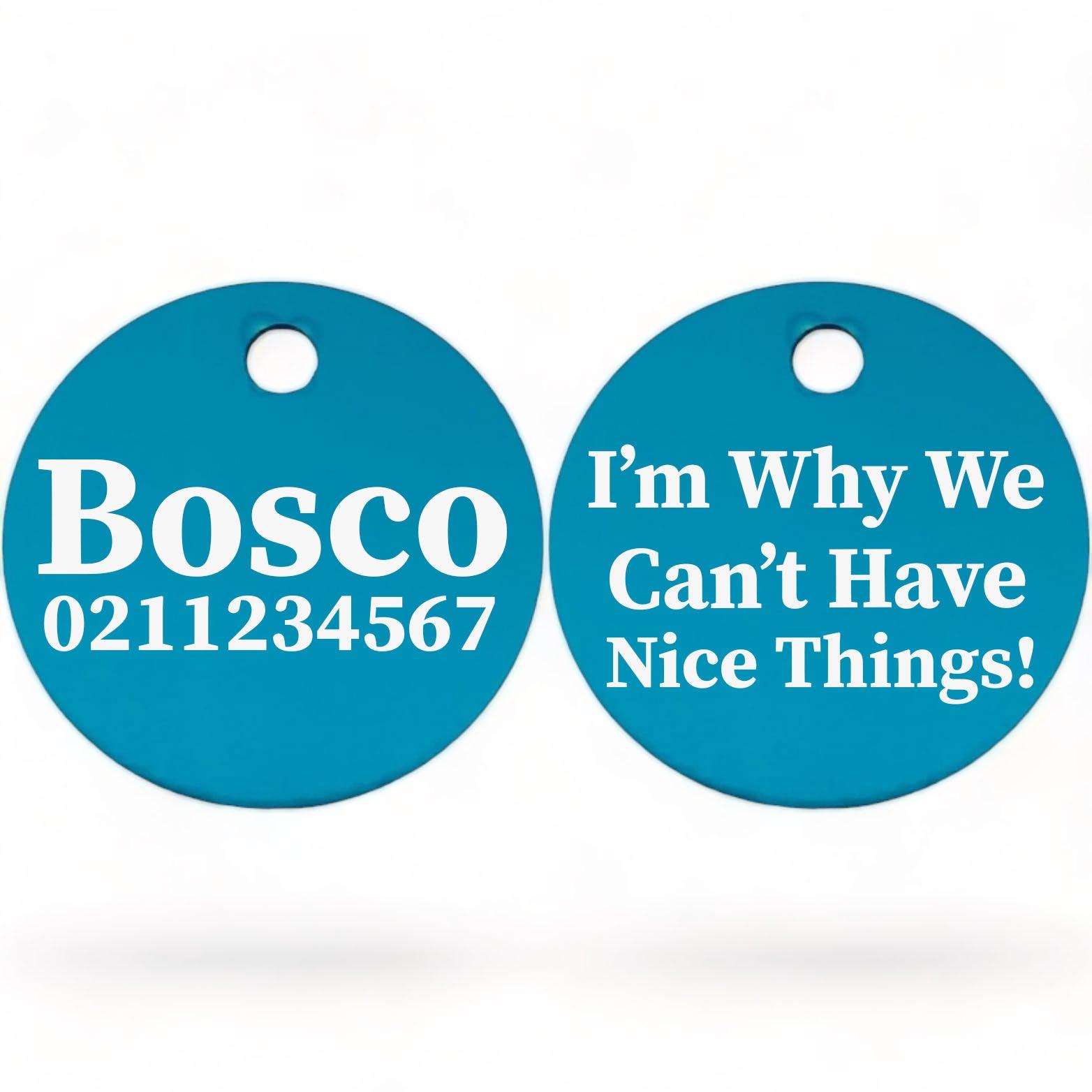 ⭐️Purr. Meow. Woof.⭐️ - I'm Why We Can't Have Nice Things | Round Aluminium | Dog ID Pet Tag - DodgerBlue