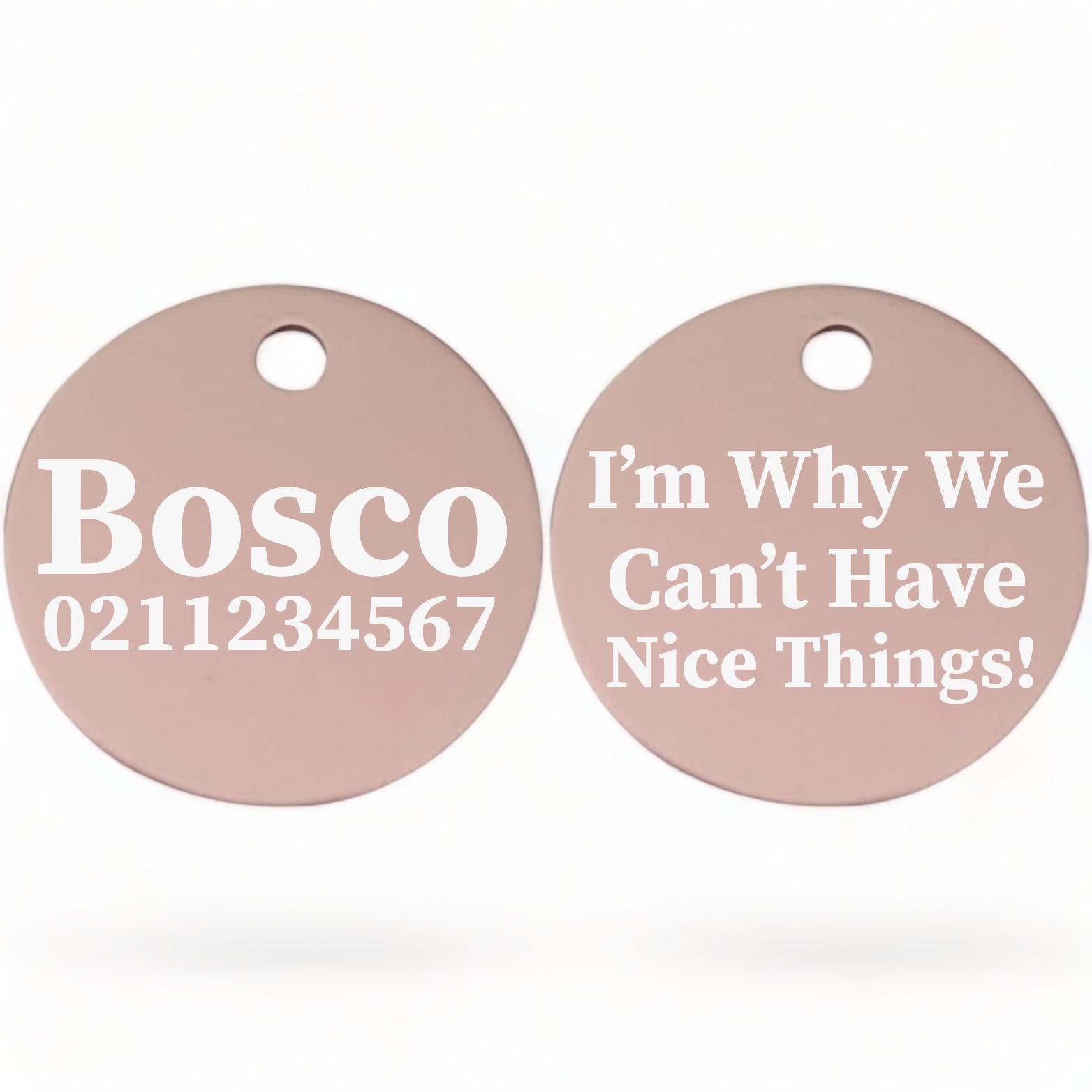 ⭐️Purr. Meow. Woof.⭐️ - I'm Why We Can't Have Nice Things | Round Aluminium | Dog ID Pet Tag - LightPink