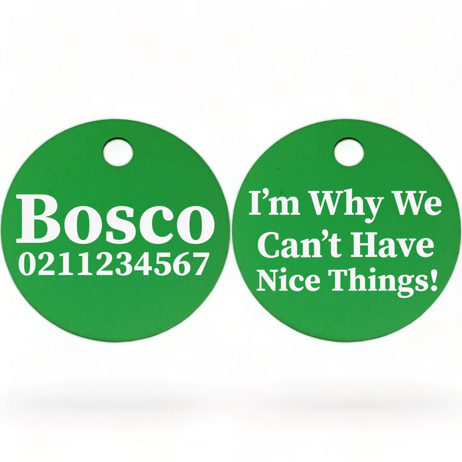 ⭐️Purr. Meow. Woof.⭐️ - I'm Why We Can't Have Nice Things | Round Aluminium | Dog ID Pet Tag - MediumSpringGreen