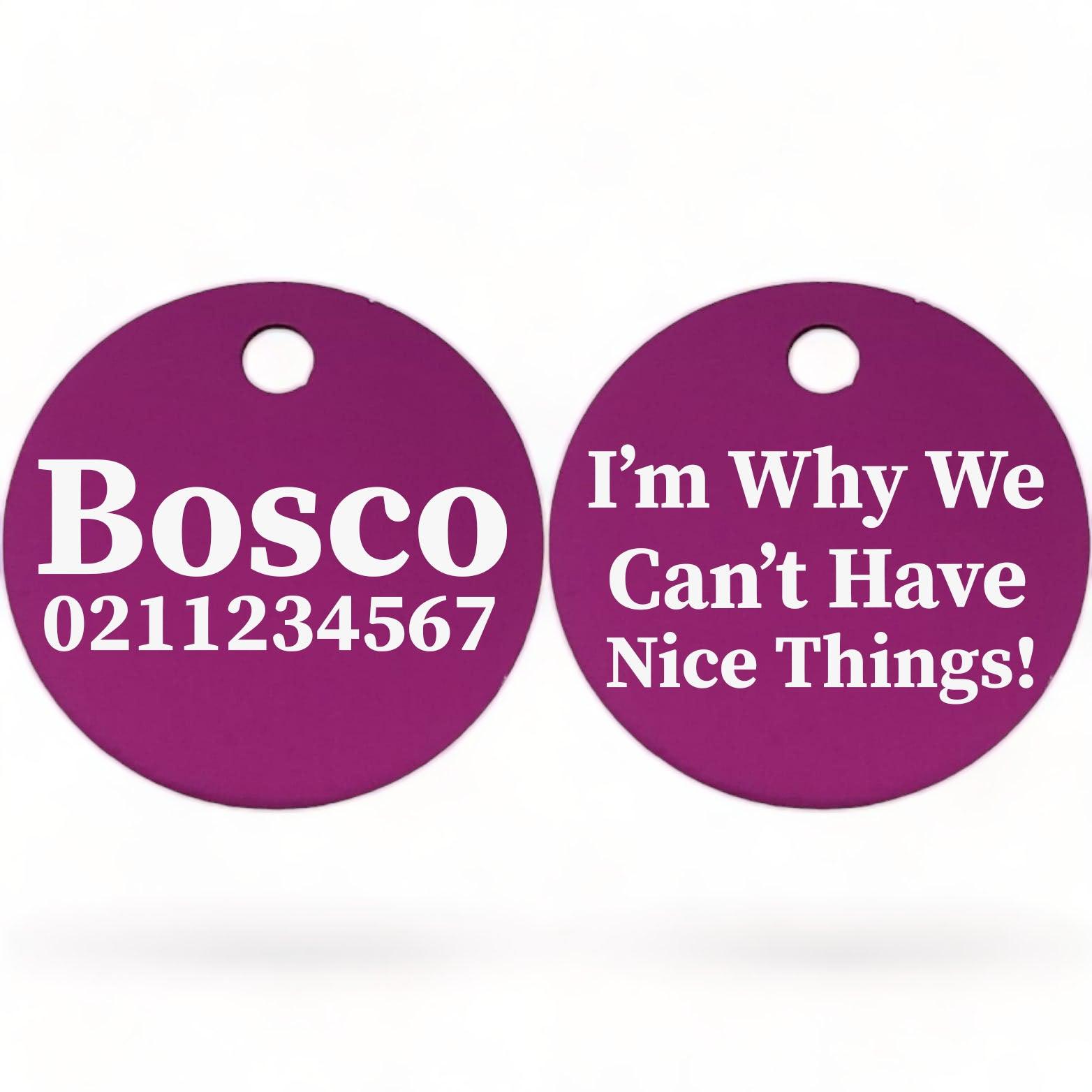 ⭐️Purr. Meow. Woof.⭐️ - I'm Why We Can't Have Nice Things | Round Aluminium | Dog ID Pet Tag - Purple