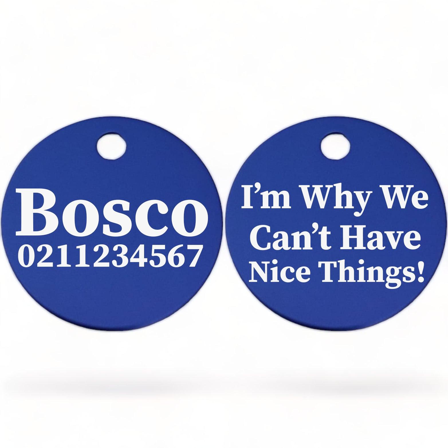 ⭐️Purr. Meow. Woof.⭐️ - I'm Why We Can't Have Nice Things | Round Aluminium | Dog ID Pet Tag - RoyalBlue