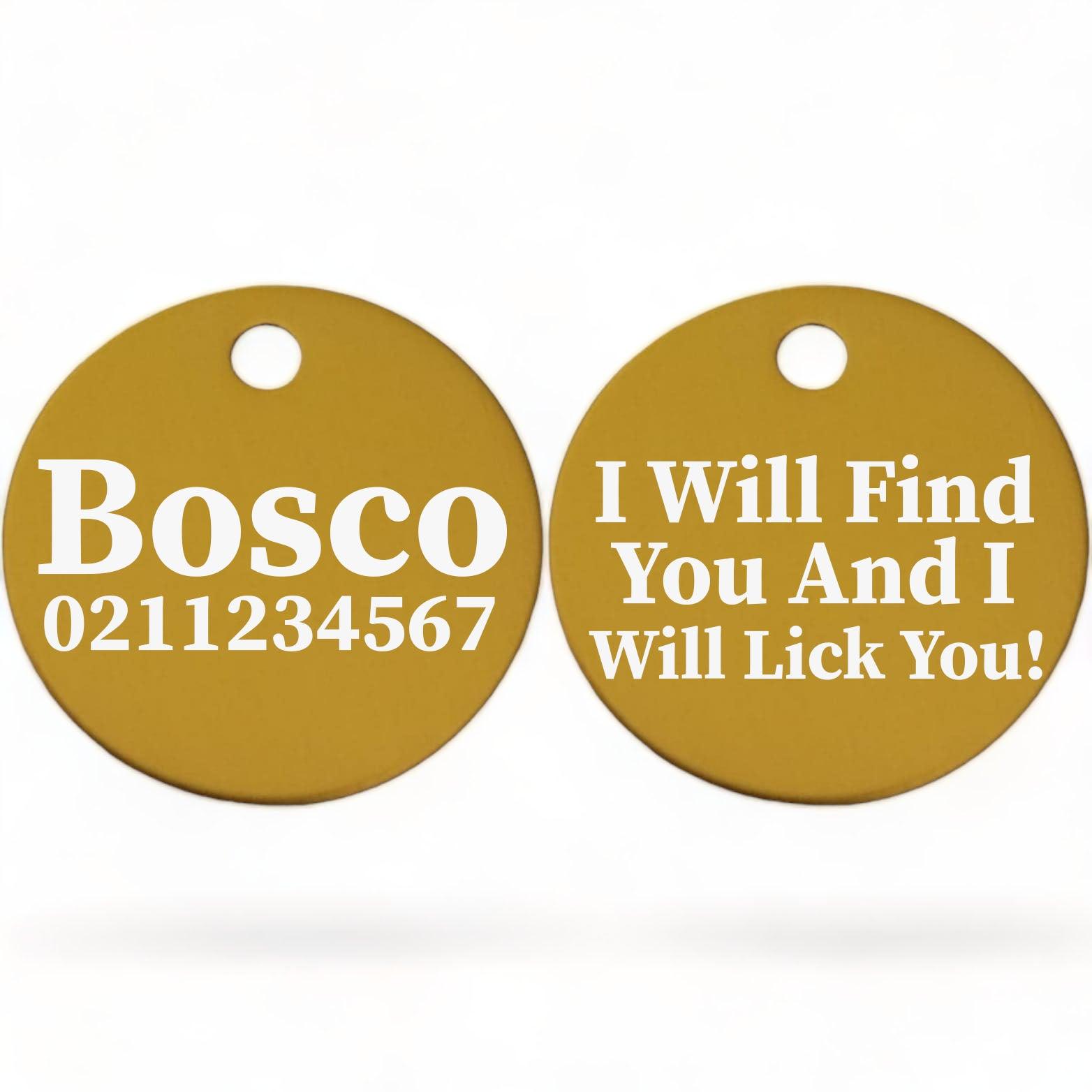 ⭐️Purr. Meow. Woof.⭐️ - I Will Find You & I Will Lick You | Round Aluminium | Dog ID Pet Tag - Gold