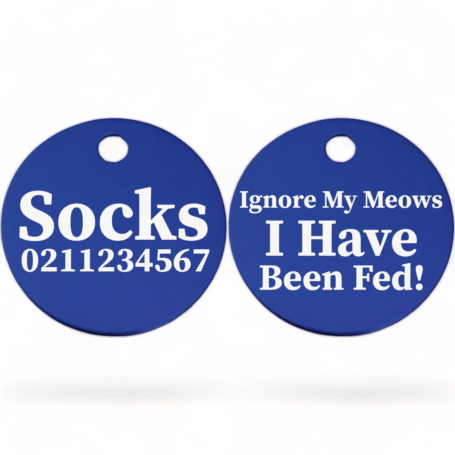 ⭐️Purr. Meow. Woof.⭐️ - Ignore My Meows, I Have Been Fed! | Round Aluminium | Cat & Kitten ID Pet Tag - RoyalBlue